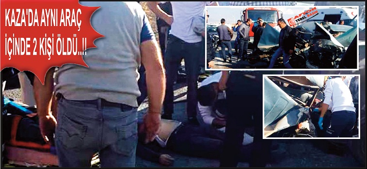 Kaza'da Aynı Araç İçinde 2 Kişi öldü..!!