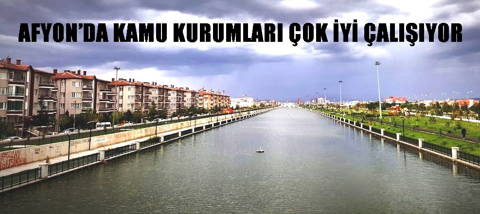 Afyon’da Kamu Kurumları çok İyi çalışıyor