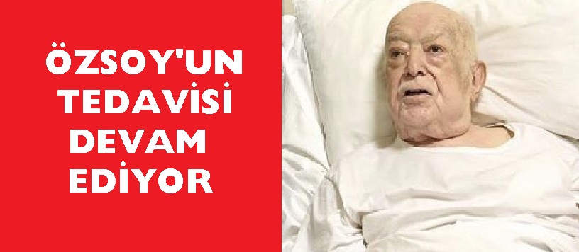 özsoy'un Tedavisi Devam Ediyor
