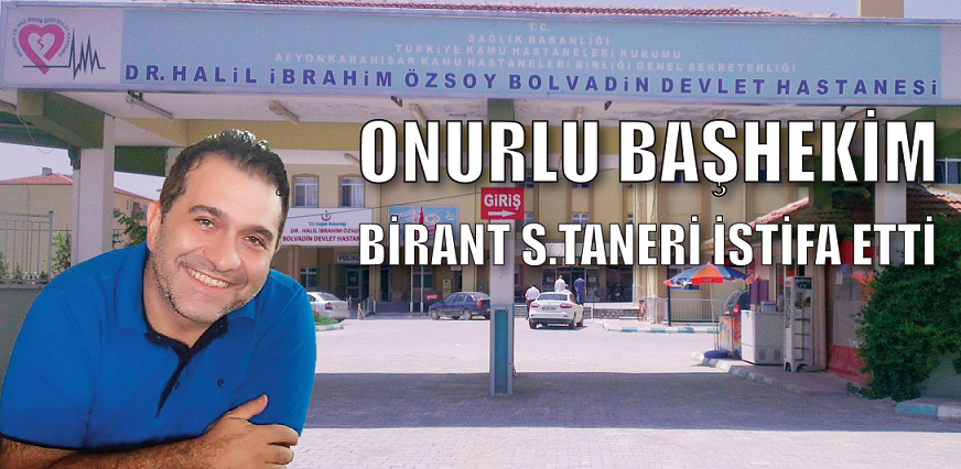 Onurlu Başhekim Birant S.taneri İstifa Etti