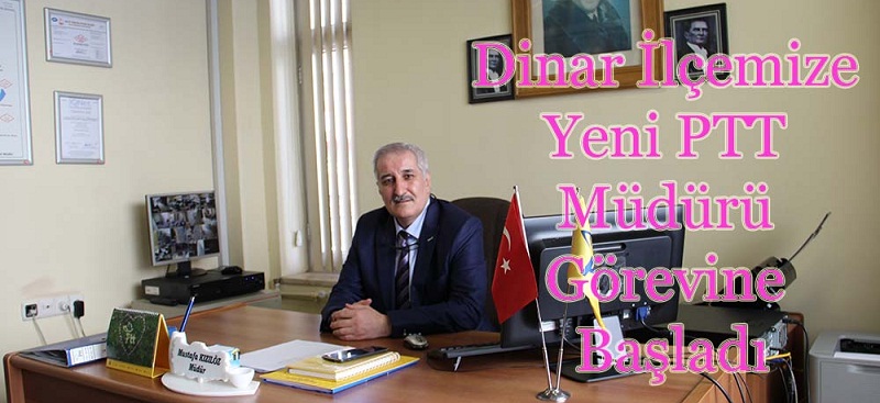 Dinar İlçemize Atanan Yeni Ptt Müdürü Görevine Başladı