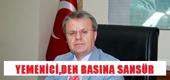 Sağlık İl Müdürü Necip Yemenici'den Basına Sansür