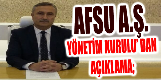 Afsu A.ş. Yönetim Kurulu’ Dan Açıklama
