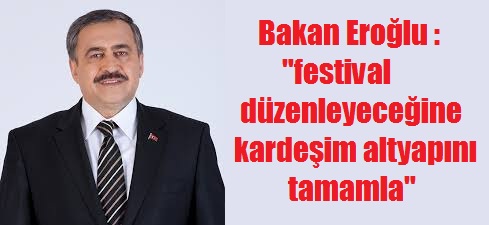 Bakan Eroğlu : 