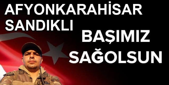 Afyonkarahisar Sandıklı şehidimiz Var.!