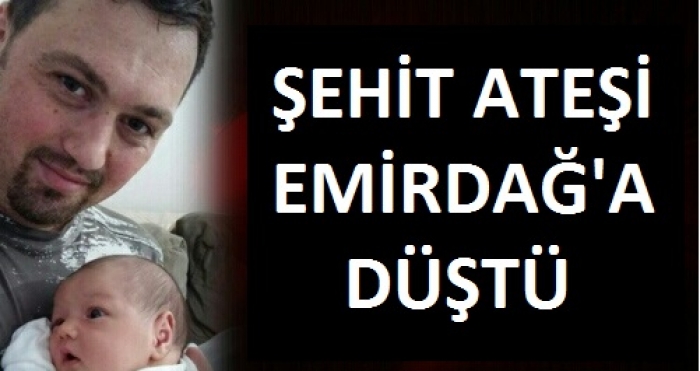 şehit Ateşi Emirdağ'a Düştü