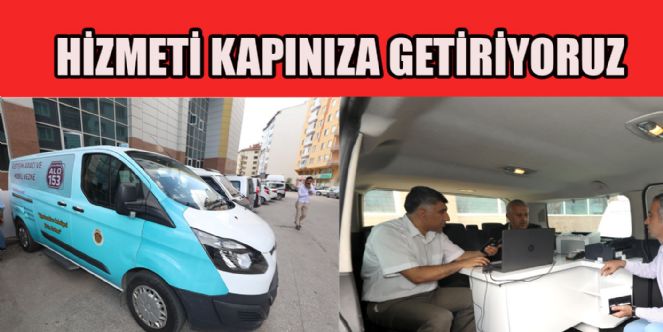 Hizmet Vatandaşın Ayağına Gidiyor