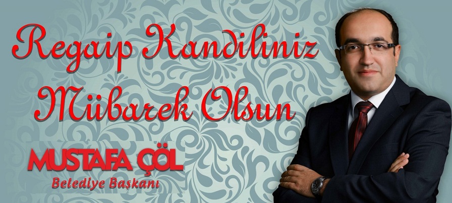 Başkan Mustafa çöl’den Regaip Kandili Mesajı