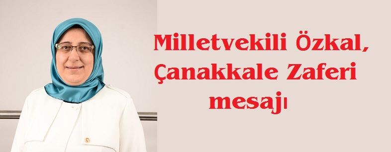 Milletvekili özkal, çanakkale Zaferi Mesajı