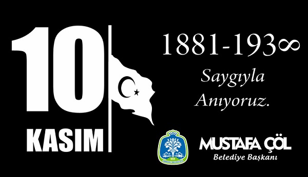 Başkan Mustafa çöl'den 10 Kasım Mesajı