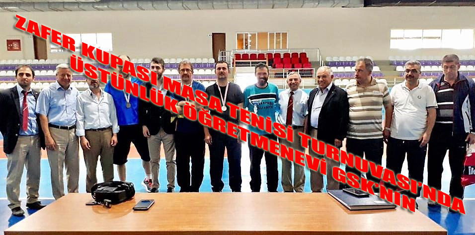 Zafer Kupası Masa Tenisi Turnuvası’nda üstünlük öğretmenevi Gsk’nın