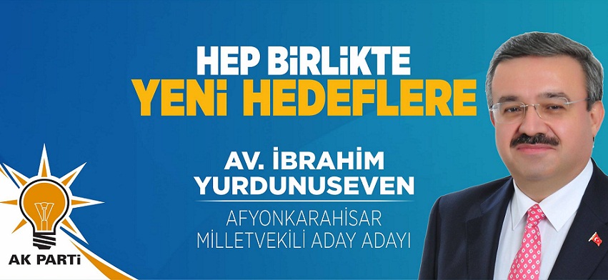 Ak Parti Afyonkarahisar Milletvekili Aday Adayı İbrahim Yurdunuseven